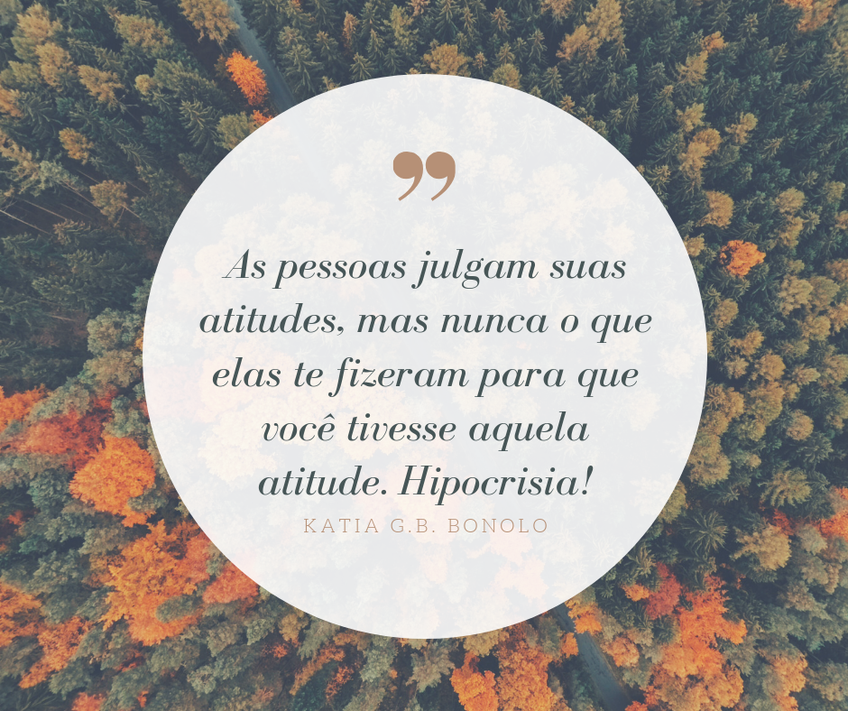 As pessoas olham suas atitudes, mas nunca o que elas fizeram para você para que você tivesse aquela atitude (3).png